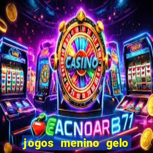 jogos menino gelo menina lava